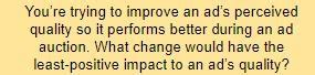 you are trying to improve an ad's perceived quality